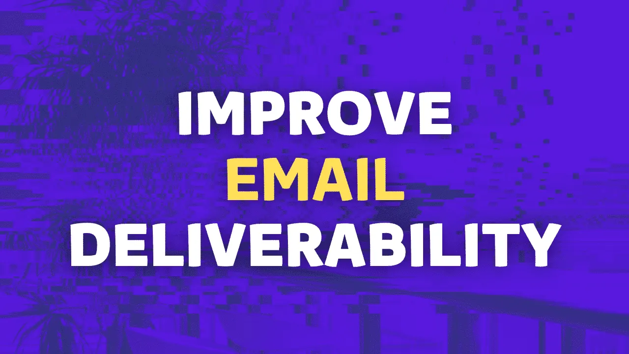 How to improve email deliverability