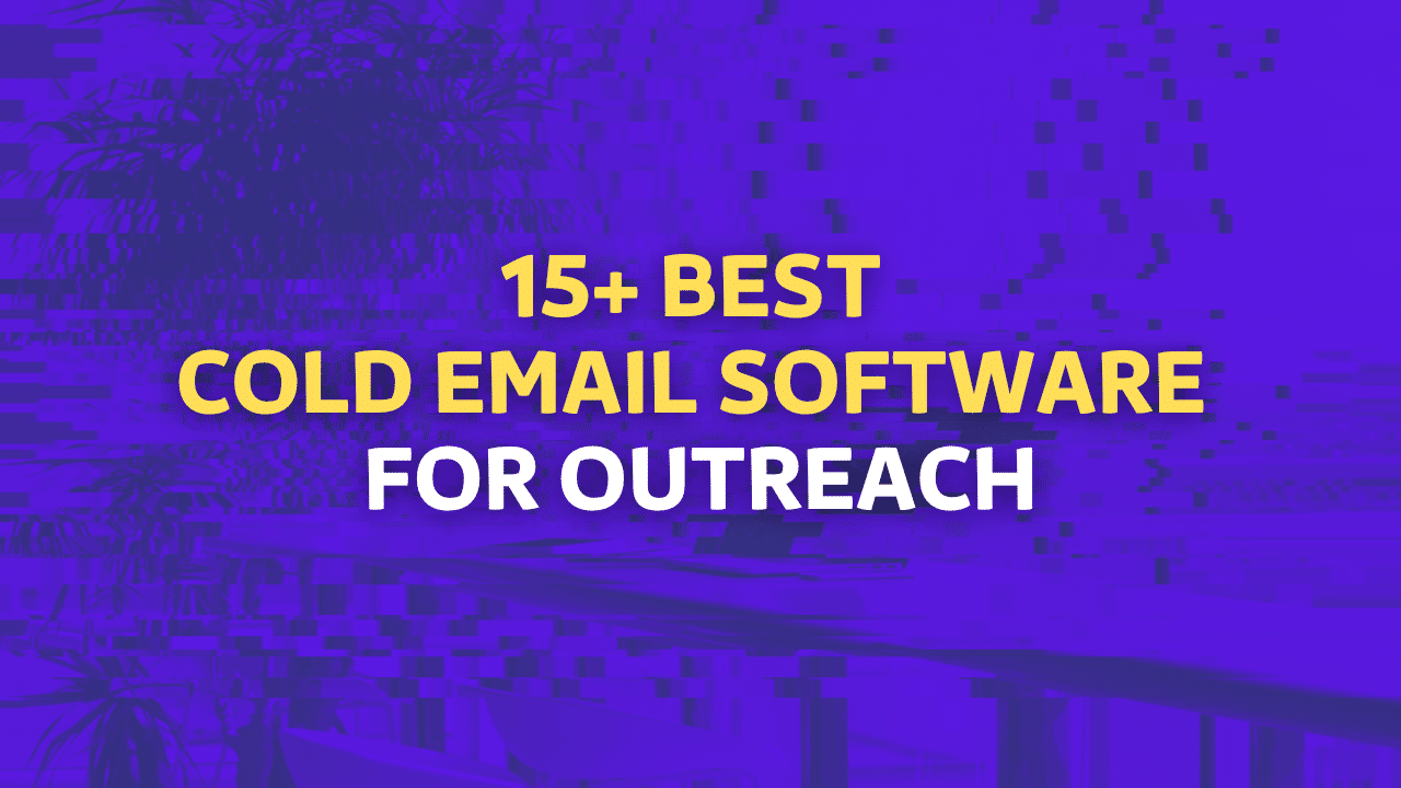 15+ Best Cold Email Software For Outreach Campaigns ...
