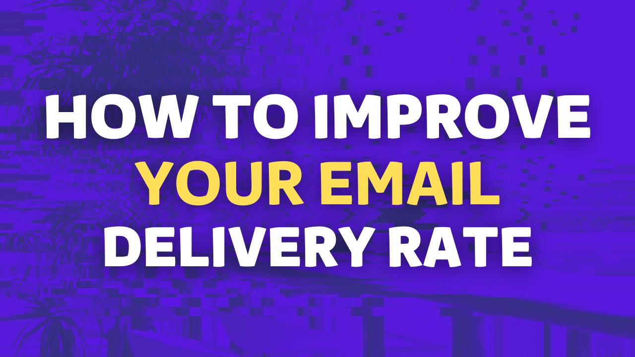 how to improve your email delivery rate
