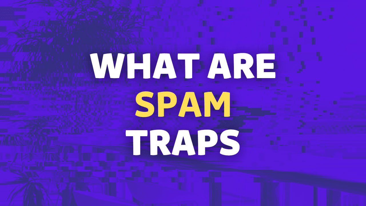 What Are Spam Traps? How To Detect And Avoid Them