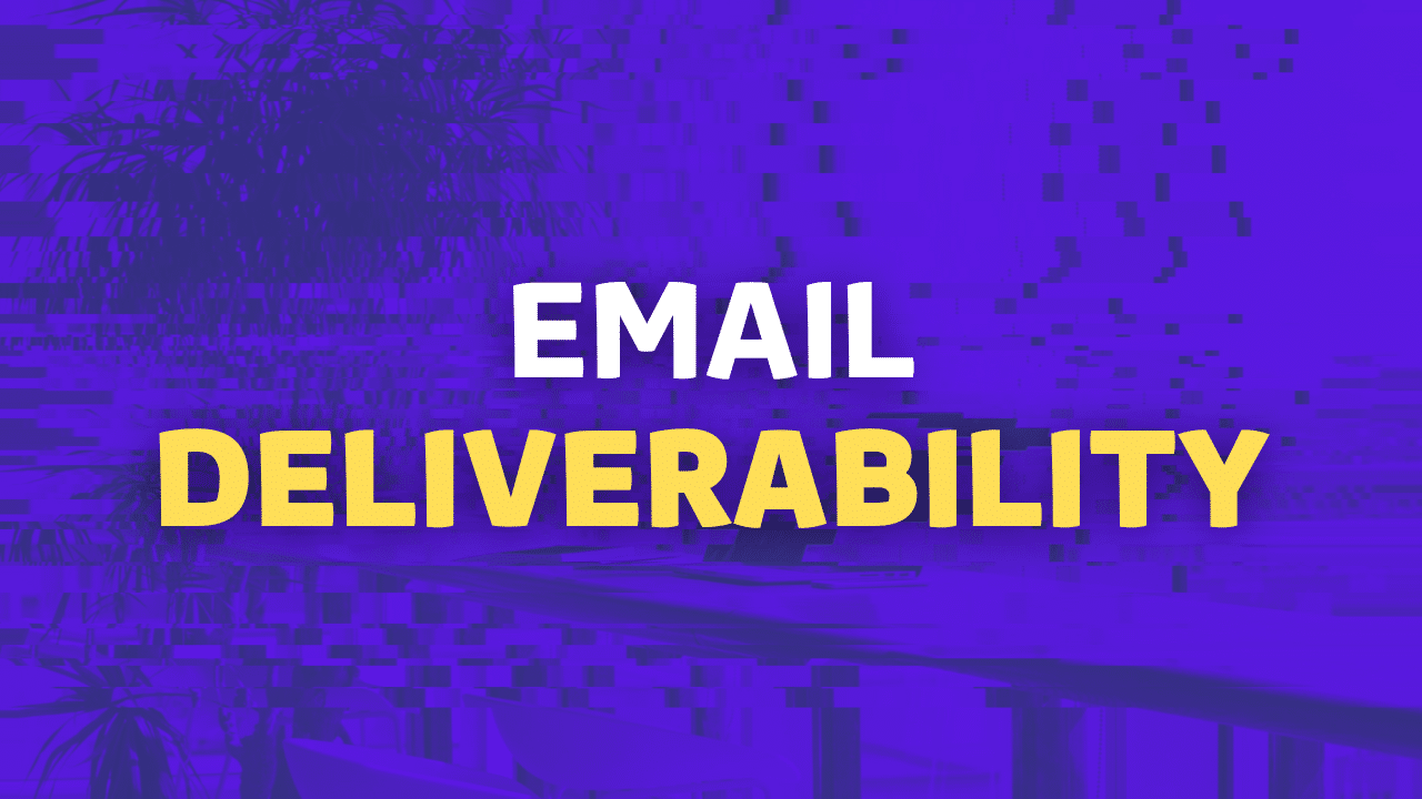 Email Deliverability: How To Land In The Inbox (Not Spam)